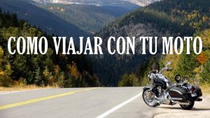 Lee más sobre el artículo Consejos para viajar en moto