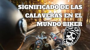 Lee más sobre el artículo Significado de las calaveras en el mundo biker